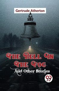 Cover image for The Bell in the Fog and Other Stories