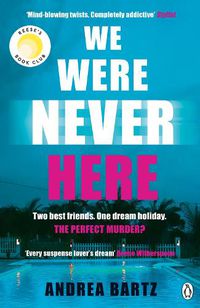 Cover image for We Were Never Here: The addictively twisty Reese Witherspoon Book Club thriller soon to be a major Netflix film