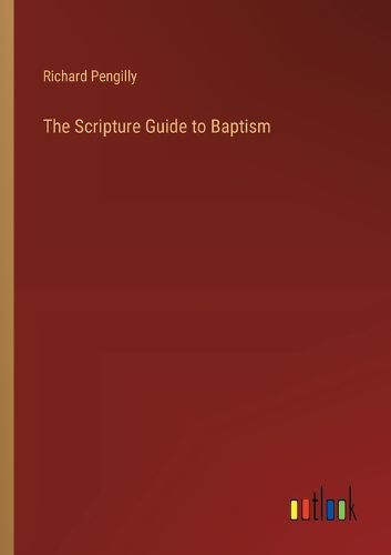 Cover image for The Scripture Guide to Baptism