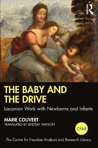 Cover image for The Baby and the Drive: Lacanian Work with Newborns and Infants