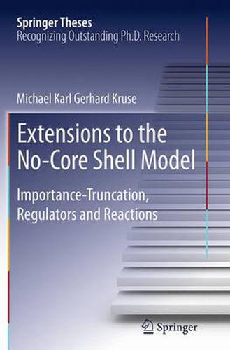 Cover image for Extensions to the No-Core Shell Model: Importance-Truncation, Regulators and Reactions