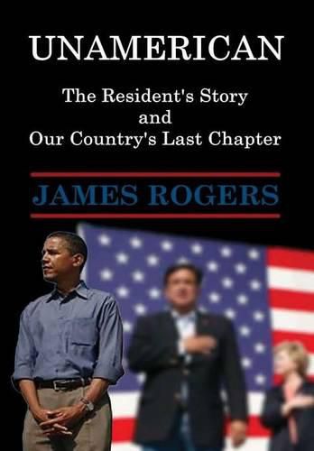 Cover image for UnAmerican: The Resident's Story and Our Country's Last Chapter