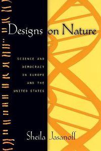 Cover image for Designs on Nature: Science and Democracy in Europe and the United States