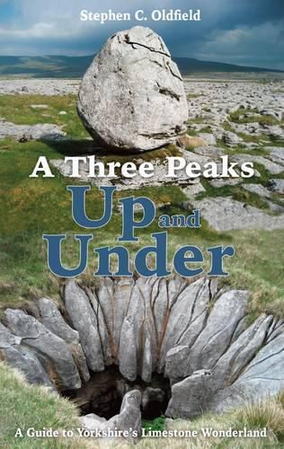 Cover image for A Three Peaks Up and Under: A Guide to Yorkshire's Limestone Wonderland