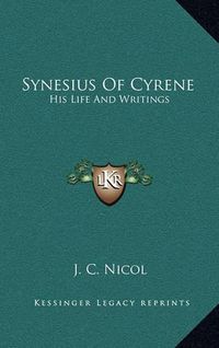 Cover image for Synesius of Cyrene: His Life and Writings