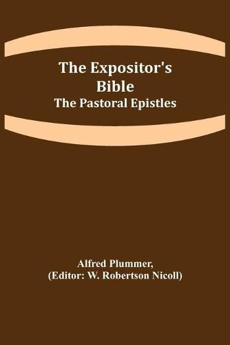 The Expositor's Bible: The Pastoral Epistles