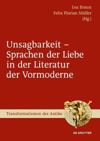 Cover image for Unsagbarkeit - Sprachen Der Liebe in Der Literatur Der Vormoderne