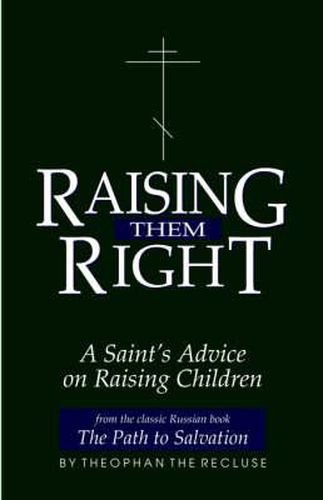 Cover image for Raising Them Right: A Saint's Advice on Raising Children