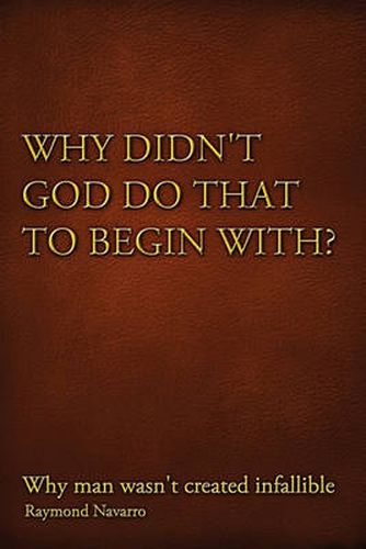 Cover image for Why Didn't God Do That to Begin With?