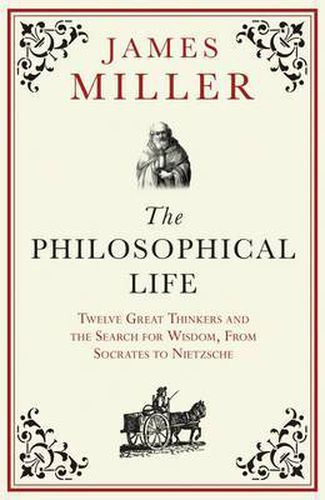 Cover image for The Philosophical Life: Twelve Great Thinkers and the Search for Wisdom, from Socrates to Nietzsche