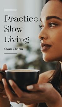 Cover image for Practice Slow Living