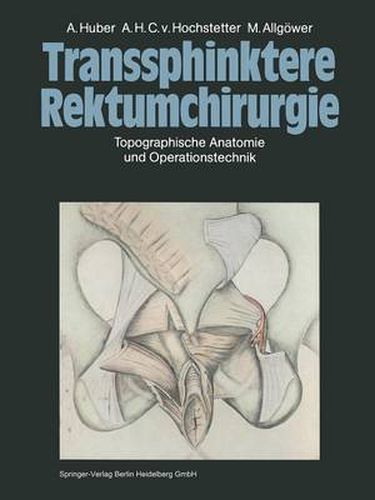 Transsphinktere Rektumchirurgie: Topographische Anatomie und Operationstechnik