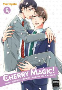 Cover image for Cherry Magic! Thirty Years Of Virginity Can Make You A Wizard?! 6