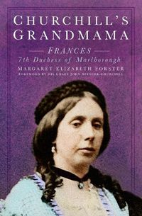 Cover image for Churchill's Grandmama: Frances 7th Duchess of Marlborough