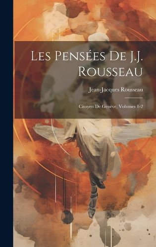 Cover image for Les Pensees De J.J. Rousseau
