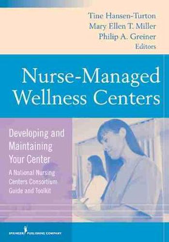 Cover image for Nurse Managed Wellness Center: Developing and Maintaining Your Center (a National Nursing Centers Consortium Guide and Toolkit)