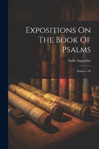 Cover image for Expositions On The Book Of Psalms