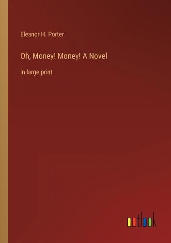 Cover image for Oh, Money! Money! A Novel