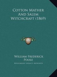 Cover image for Cotton Mather and Salem Witchcraft (1869)