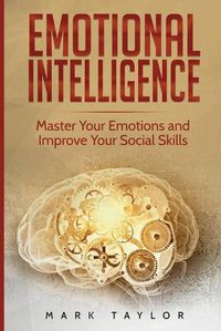 Cover image for Emotional Intelligence: Master Your Emotions and Improve Your Social Skills