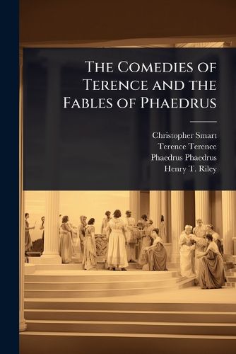 Cover image for The Comedies of Terence and the Fables of Phaedrus