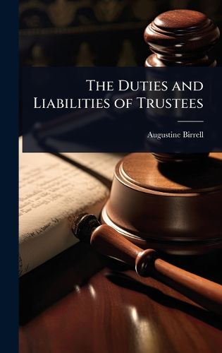 Cover image for The Duties and Liabilities of Trustees