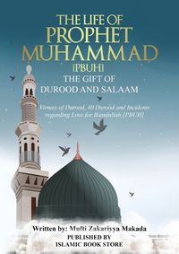 Cover image for The Life of Prophet Muhammad [PBUH] - THE GIFT OF DUROOD AND SALAAM