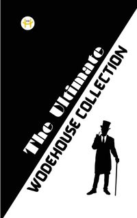 Cover image for The Ultimate Wodehouse Collection