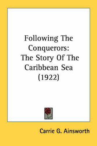 Cover image for Following the Conquerors: The Story of the Caribbean Sea (1922)