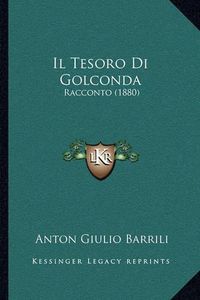 Cover image for Il Tesoro Di Golconda: Racconto (1880)