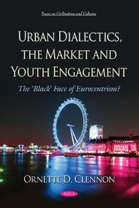 Cover image for Urban Dialectics, the Market and Youth Engagement: The  'Black' Face of Eurocentrism?