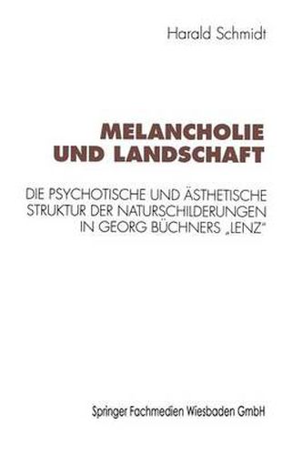 Melancholie Und Landschaft: Die Psychotische Und Easthetische Struktur Der Naturschilderungen in Georg Beuchners  Lenz