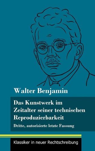 Cover image for Das Kunstwerk im Zeitalter seiner technischen Reproduzierbarkeit: Dritte, autorisierte letzte Fassung (Band 150, Klassiker in neuer Rechtschreibung)