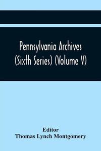 Cover image for Pennsylvania Archives (Sixth Series) (Volume V)