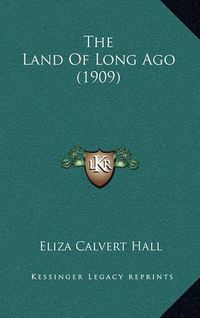 Cover image for The Land of Long Ago (1909)