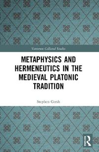 Cover image for Metaphysics and Hermeneutics in the Medieval Platonic Tradition