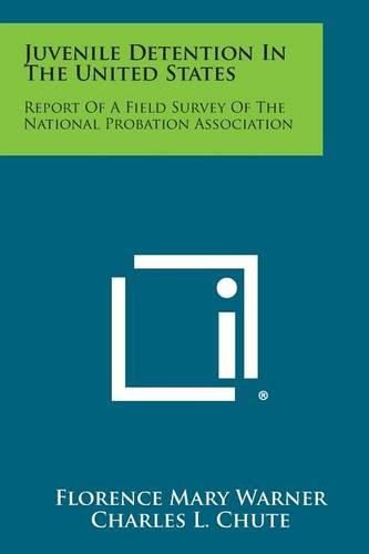 Cover image for Juvenile Detention in the United States: Report of a Field Survey of the National Probation Association