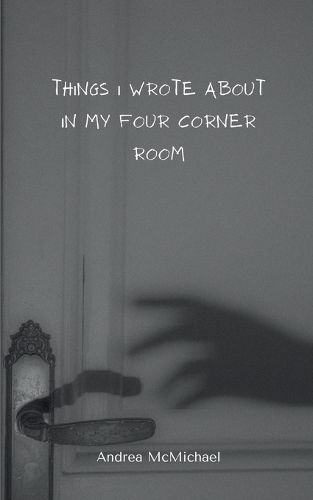 Cover image for Things I wrote about in my four corner room