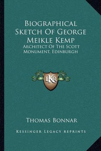 Biographical Sketch of George Meikle Kemp: Architect of the Scott Monument, Edinburgh