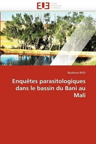 Cover image for Enqu Tes Parasitologiques Dans Le Bassin Du Bani Au Mali