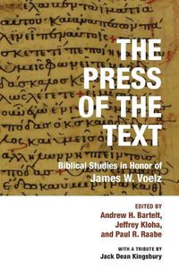 Cover image for The Press of the Text: Biblical Studies in Honor of James W. Voelz