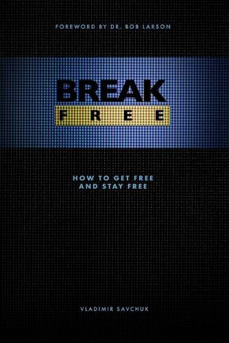 Break Free: How to get free and stay free