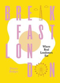 Cover image for Breakfast London: Where Real Londoners Eat