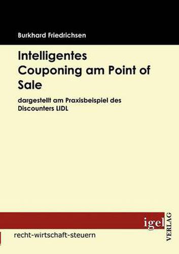 Cover image for Intelligentes Couponing am Point of Sale: dargestellt am Praxisbeispiel des Discounters LIDL