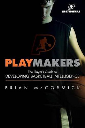 Cover image for Playmakers: The Player's Guide to Developing Basketball Intelligence