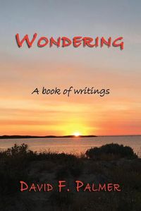 Cover image for Wondering: A book of writings