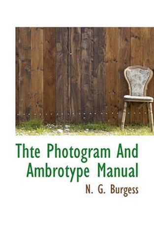 Cover image for Thte Photogram and Ambrotype Manual