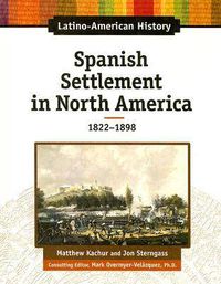 Cover image for Spanish Settlement in North America, 1822-1898