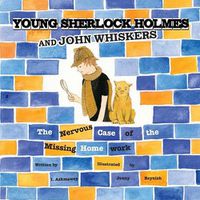Cover image for Young Sherlock Holmes and John Whiskers: The Nervous Case of the Missing Homework