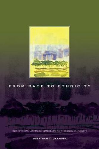 Cover image for From Race to Ethnicity: Interpreting Japanese American Experiences in Hawai'i